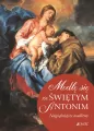 Modlę się ze Świętym Antonim. Najpiękniejsze modlitwy - tantis.pl