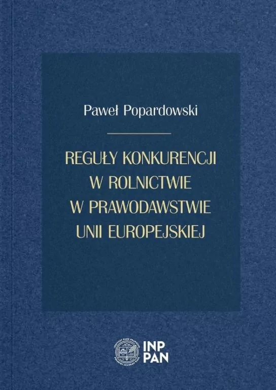 Reguły konkurencji w rolnictwie w prawodawstwie Unii Europejskiej - tantis.pl