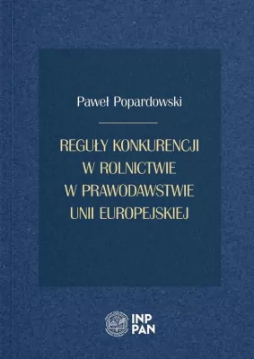 Reguły konkurencji w rolnictwie w prawodawstwie Unii Europejskiej