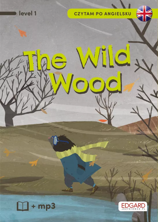 The Wild Wood. O czym szumią wierzby. Czytam po angielsku.  Level 1 - tantis.pl