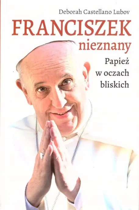 Franciszek nieznany. Papież w oczach bliskich - tantis.pl
