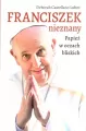 Franciszek nieznany. Papież w oczach bliskich - tantis.pl