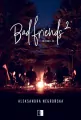 Bad Friends. Friends. Tom 2 - tantis.pl