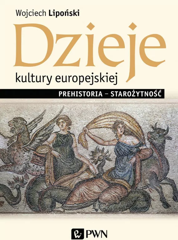 Dzieje kultury europejskiej. Prehistoria – starożytność - tantis.pl