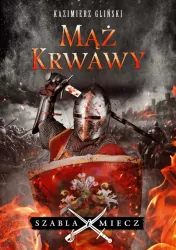 Mąż krwawy. Szabla i miecz