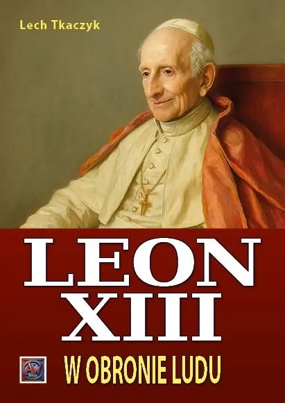 Papież Leon XIII. W obronie ludu BR - tantis.pl