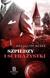 Szpiedzy i Sufrażystki. Stanisław Berg. Tom 5