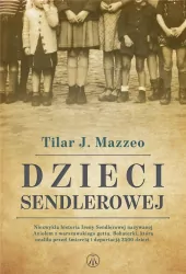 Dzieci Sendlerowej. Niezwykła historia Ireny Sendlerowej nazywanej Aniołem z warszawskiego getta. Bohaterki, która ocaliła przed śmiercią i deportacją 2500 dzieci