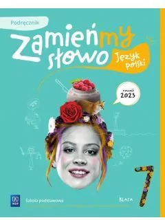 Zamieńmy słowo. Język polski. Klasa 7. Szkoła podstawowa. Podręcznik - tantis.pl