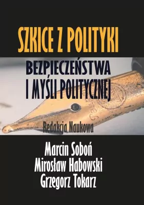 Szkice z polityki bezpieczeństwa i myśli politycznej