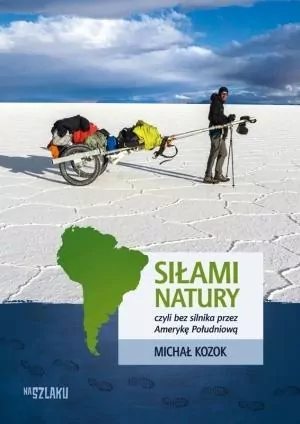 Siłami natury, czyli bez silnika przez Amerykę Płd - tantis.pl