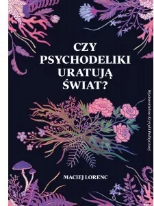 Czy psychodeliki uratują świat? - tantis.pl