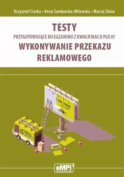 Wykonywanie przekazu reklamowego. Testy przygotowujące do egzaminu z kwalifikacji PGF.07 - tantis.pl