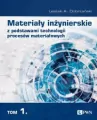 Materiały inżynierskie z podstawami technologii procesów materiałowych. Tom 1 - tantis.pl
