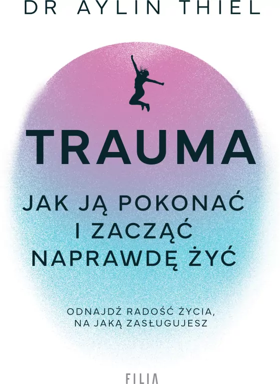 Trauma. Jak ją pokonać i zacząć naprawdę żyć - tantis.pl