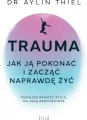Trauma. Jak ją pokonać i zacząć naprawdę żyć - tantis.pl