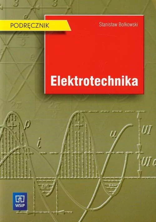 Elektrotechnika. Podręcznik. Szkoła ponadgimnazjalna. Zawód Technik Elektryk - tantis.pl