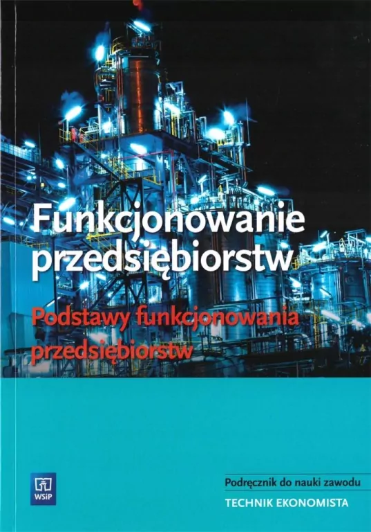 Funkcjonowanie przedsiębiorstw. Podstawy funkcjonowania przedsiębiorstw. Technik ekonomista - tantis.pl