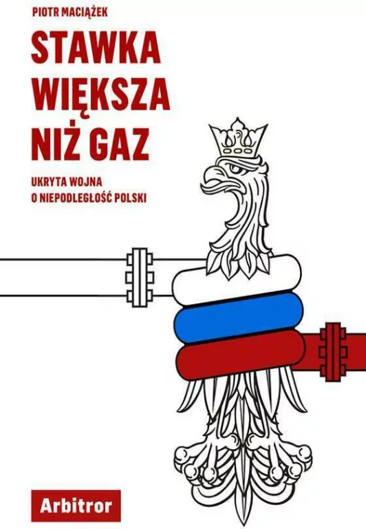 Stawka większa niż gaz. Ukryta wojna o niepodległość polski - tantis.pl