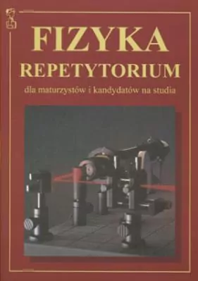 Fizyka. Repetytorium dla maturzystów i kandydatów na studia - tantis.pl