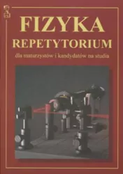 Fizyka. Repetytorium dla maturzystów i kandydatów na studia