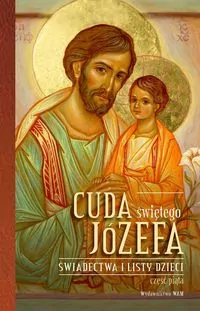 Cuda świętego Józefa. Świadectwa i listy dzieci