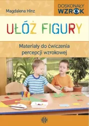 Ułóż figury. Materiały do ćwiczenia percepcji wzrokowej