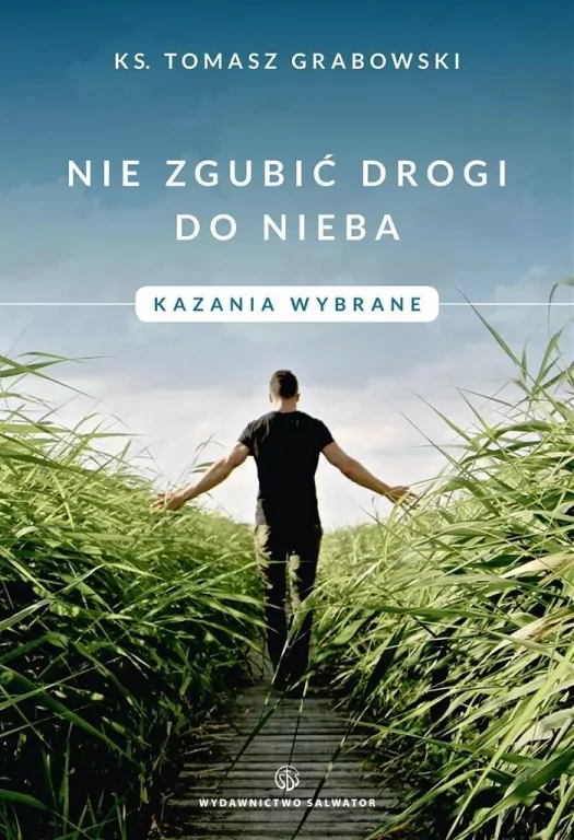 Nie zgubić drogi do nieba. Kazania wybrane - tantis.pl