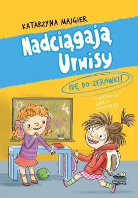 Nadciągają Urwisy.Idę do zerówki! T.3