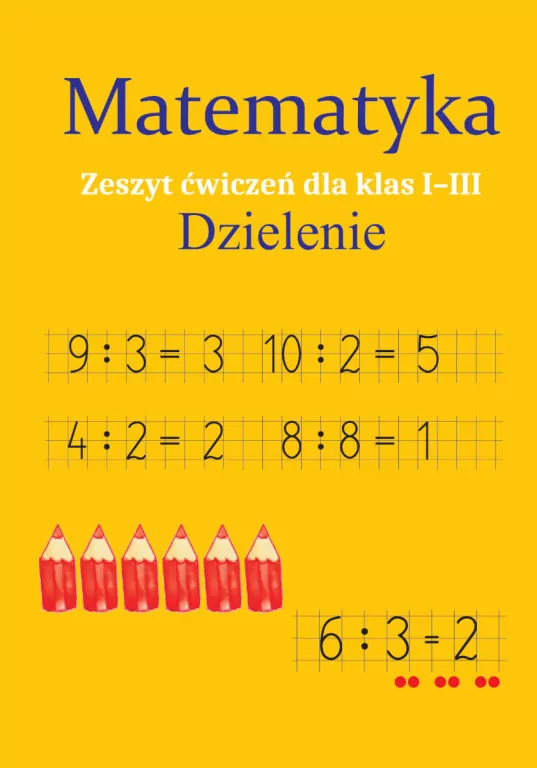 Matematyka. Dzielenie. Zeszyt ćwiczeń dla klas 1-3 - tantis.pl