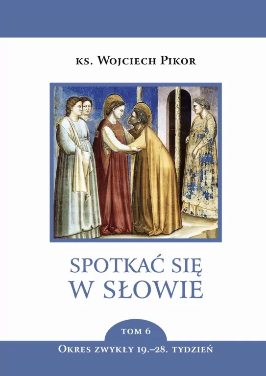 Spotkać się w słowie T.6 Okres zwykły 19.-28. t. - tantis.pl