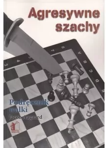 Agresywne szachy. Podręcznik walki - tantis.pl