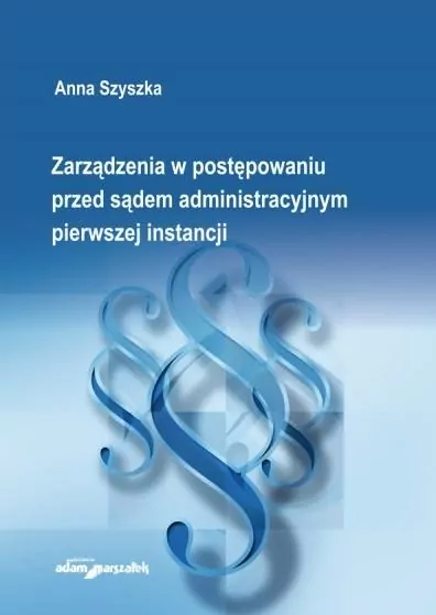 Zarządzenia w postępowaniu przed sądem administracyjnym pierwszej instancji - tantis.pl