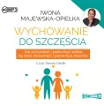Wychowanie do szczęścia. Audiobook - tantis.pl