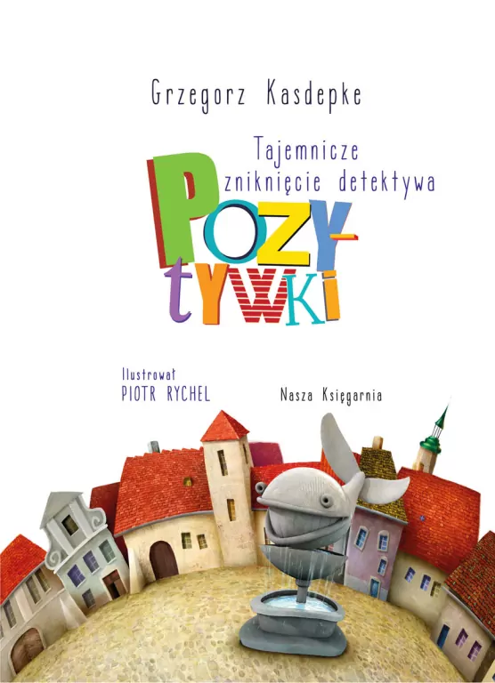 Tajemnicze zniknięcie detektywa Pozytywki - tantis.pl