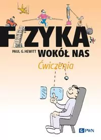 Fizyka wokół nas. Ćwiczenia - tantis.pl
