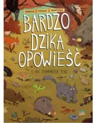 Bardzo dzika opowieść. Las złamanych serc. Tom 1
