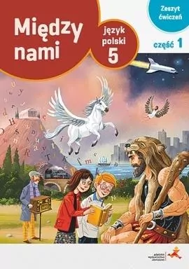 Między nami 5. Język polski. Zeszyt ćwiczeń. Część 1 - tantis.pl