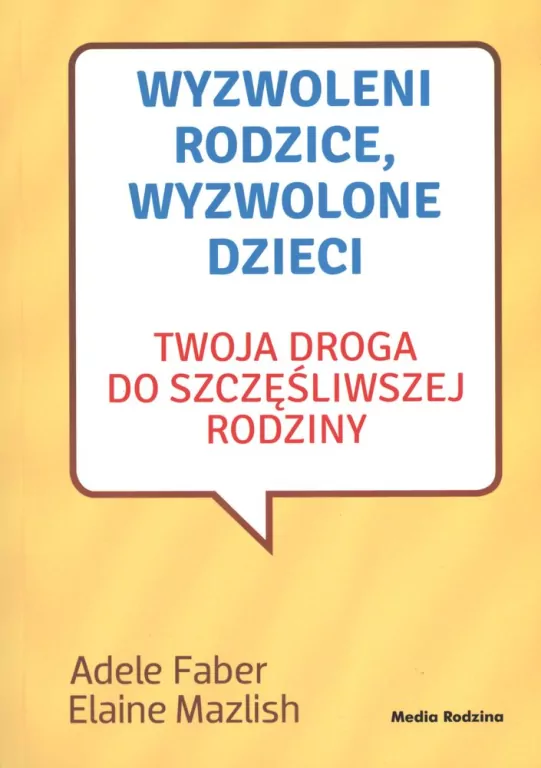 Wyzwoleni rodzice, wyzwolone dzieci. Twoja droga do szczęśliwszej rodziny - tantis.pl