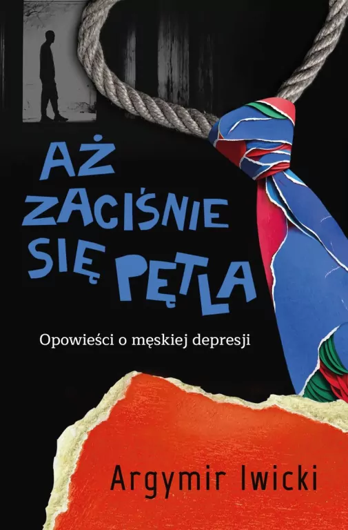 Aż zaciśnie się pętla. Opowieści o męskiej... - tantis.pl
