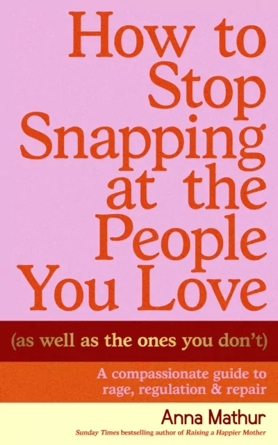 How to Stop Snapping at the People You Love (As Well As the Ones You Don’t) - tantis.pl