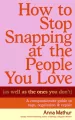 How to Stop Snapping at the People You Love (As Well As the Ones You Don’t) - tantis.pl
