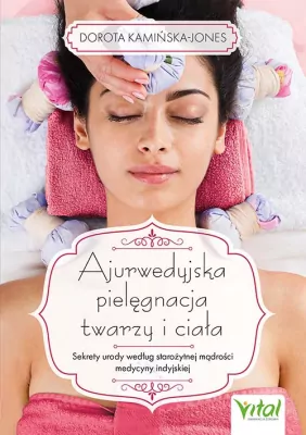 Ajurwedyjska pielęgnacja twarzy i ciała