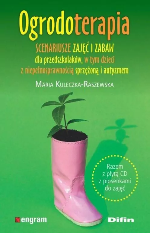 Ogrodoterapia. Scenariusze zajęć i zabaw dla przedszkolaków, w tym dzieci z niepełnosprawnością sprzężoną i autyzmem - tantis.pl
