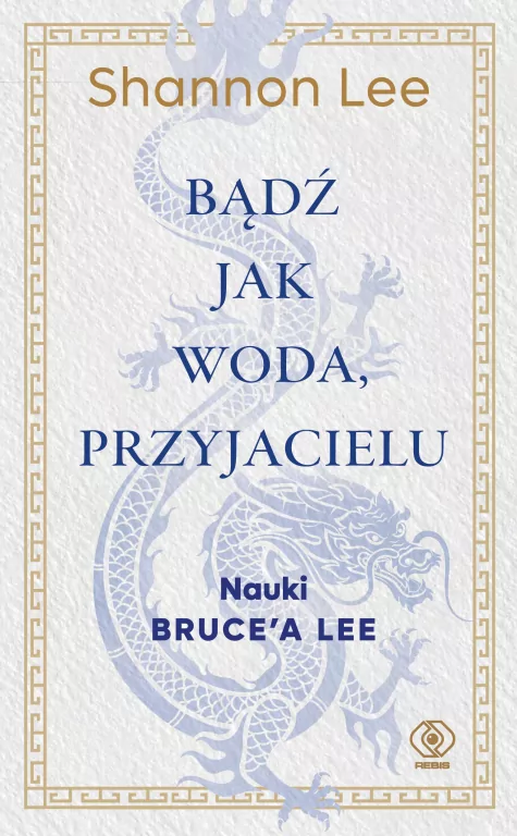 Bądź jak woda, przyjacielu. Nauki Brucea Lee - tantis.pl