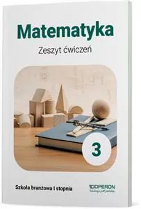Matematyka 3. Zeszyt ćwiczeń. Szkoła branżowa I stopnia - tantis.pl