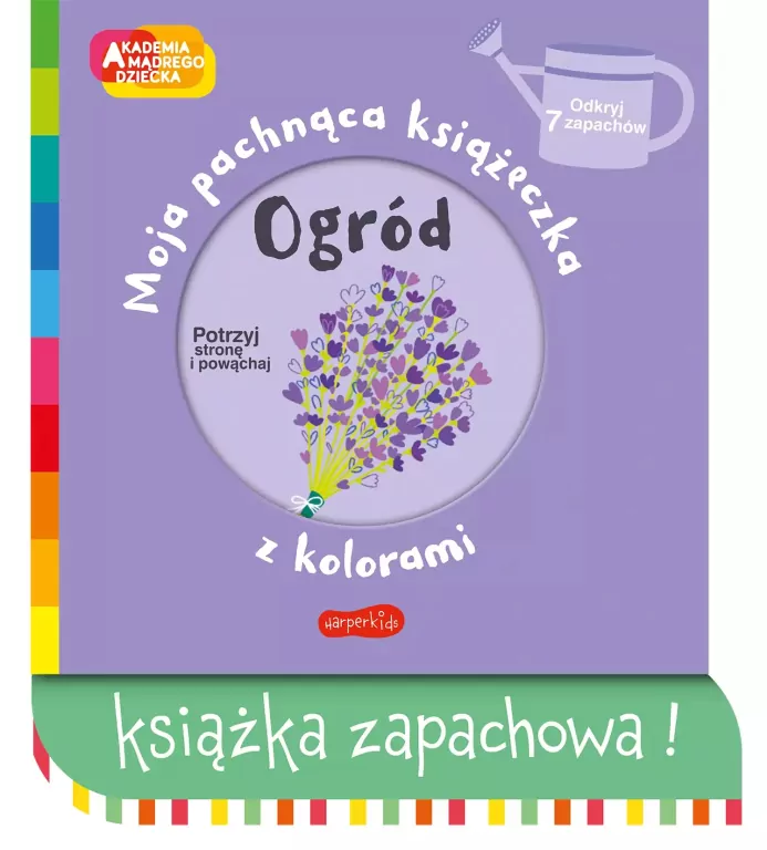 Ogród. Moja pachnąca książeczka z kolorami. Akademia Mądrego Dziecka - tantis.pl