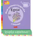 Ogród. Moja pachnąca książeczka z kolorami. Akademia Mądrego Dziecka - tantis.pl