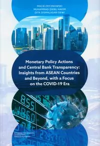 Monetary Policy Actions and Central Bank Transparency. Insights from ASEAN Countries and Beyond, with a Focus on the COVID-19 Era