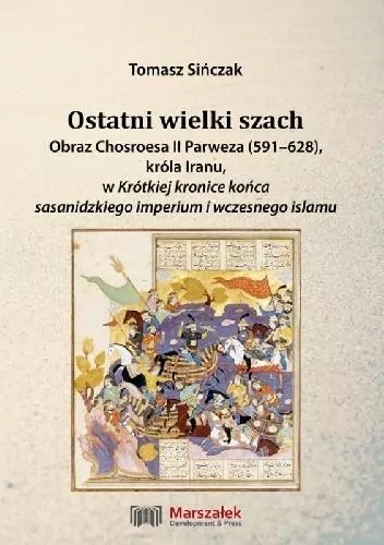 Ostatni wielki szach. Obraz Chosroesa II Parweza.. - tantis.pl